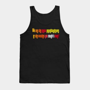 We are the great granddaughters Tank Top